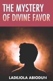 The Mystery Of Divine Favor