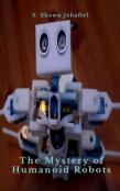 The Mystery Of Humanoid Robots