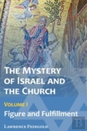 The Mystery Of Israel And The Church, Vol. 1