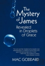 The Mystery Of James Revealed In Droplets Of Grace