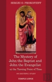 The Mystery Of John The Baptist And John The Evangelist At The Turning Point Of Time