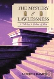 The Mystery Of Lawlessness: A Tale By A