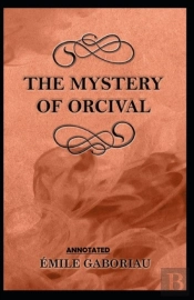 The Mystery Of Orcival ; Illustrated