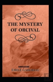 The Mystery Of Orcival;Illustrated