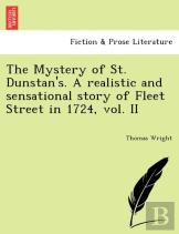 The Mystery Of St. Dunstan'S. A Realistic And Sensational Story Of Fleet Street In 1724, Vol. Ii