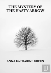 The Mystery Of The Hasty Arrow
