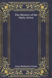 The Mystery Of The Hasty Arrow