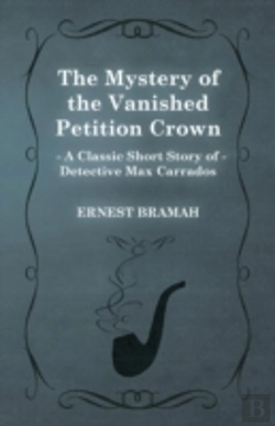 Bertrand.pt - The Mystery Of The Vanished Petition Crown (A Classic Short Story Of Detective Max Carrados)