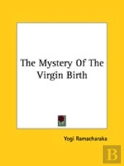The Mystery Of The Virgin Birth
