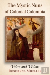 The Mystic Nuns Of Colonial Colombia