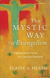 The Mystic Way Of Evangelism Â€“ A Contemplative Vision For Christian Outreach