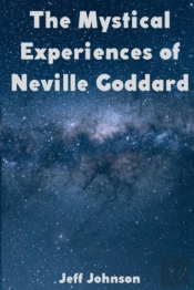 The Mystical Experiences Of Neville Goddard