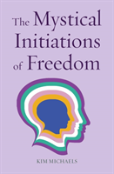 The Mystical Initiations Of Freedom