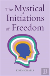 The Mystical Initiations Of Freedom