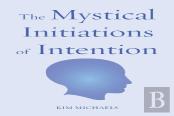 The Mystical Initiations Of Intention