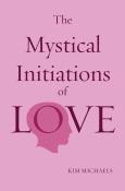 The Mystical Initiations Of Love
