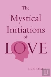 The Mystical Initiations Of Love