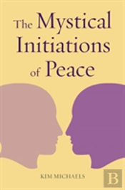 The Mystical Initiations Of Peace