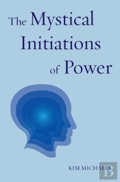 The Mystical Initiations Of Power