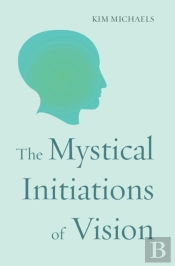 The Mystical Initiations Of Vision