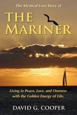 Bertrand.pt - The Mystical Love Story Of The Mariner: Living In Peace, Love, And Oneness With The Golden Energy Of Life