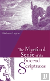 The Mystical Sense Of The Sacred Scriptures