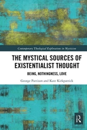 The Mystical Sources Of Existentialist Thought