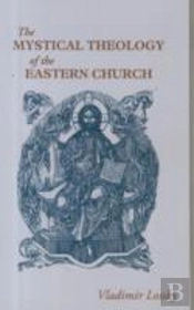 The Mystical Theology Of The Eastern Church