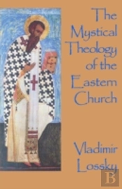 The Mystical Theology Of The Eastern Church