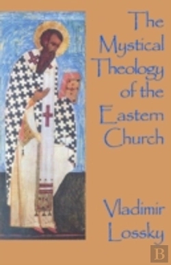 Bertrand.pt - The Mystical Theology Of The Eastern Church