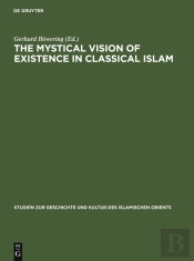 The Mystical Vision Of Existence In Classical Islam