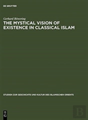 The Mystical Vision Of Existence In Classical Islam