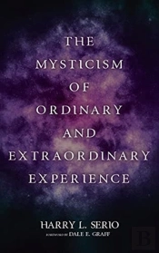 The Mysticism Of Ordinary And Extraordinary Experience
