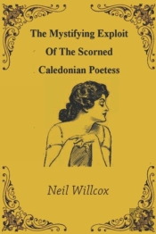 The Mystifying Exploit Of The Scorned Caledonian Poetess