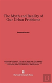 The Myth And Reality Of Our Urban Problems