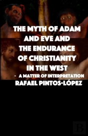 The Myth Of Adam & Eve And The Endurance Of Christianity In The West