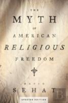 The Myth Of American Religious Freedom, Updated Edition
