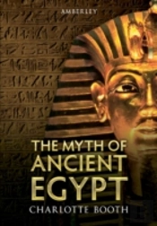 The Myth Of Ancient Egypt
