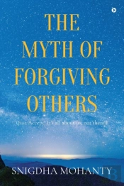 The Myth Of Forgiving Others