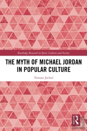 The Myth Of Michael Jordan In Popular Culture