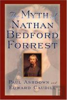 The Myth Of Nathan Bedford Forrest