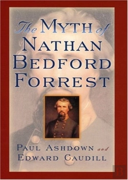 Bertrand.pt - The Myth Of Nathan Bedford Forrest