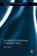 The Myth Of Post-Racialism In Television News