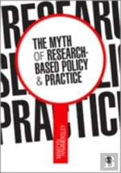 The Myth Of Research-Based Policy And Practice