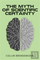 The Myth Of Scientific Certainty