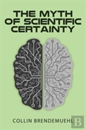 The Myth Of Scientific Certainty
