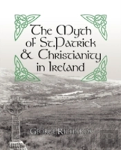 The Myth Of St.Patrick & Christianity In Ireland