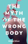 The Myth Of The Wrong Body