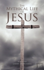 The Mythical Life Of Jesus