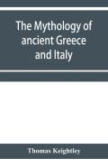The Mythology Of Ancient Greece And Italy